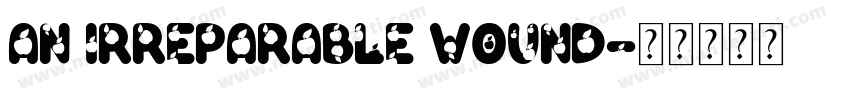An irreparable wound字体转换